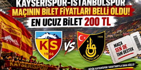 Kayserispor-İstanbulspor Maçının Bilet Fiyatları Belli Oldu! En Ucuz Bilet 200 TL