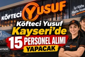 Köfteci Yusuf Kayseri’de 15 Personel Alımı Yapacak