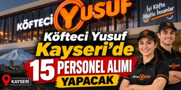 Köfteci Yusuf Kayseri’de 15 Personel Alımı Yapacak