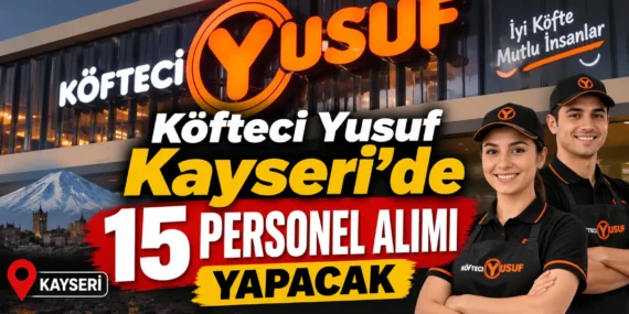 Köfteci Yusuf Kayseri’de 15 Personel Alımı Yapacak
