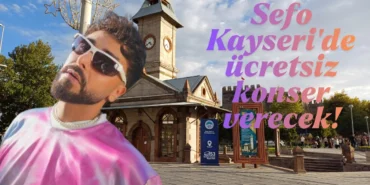Sefo Kayseri'de ücretsiz konser verecek!