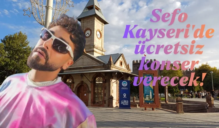 Sefo Kayseri'de ücretsiz konser verecek!
